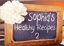Sophias Healthy Recipes 2